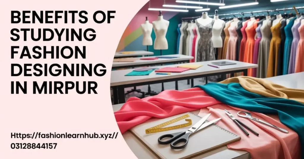 Benefits of Studying Fashion Designing in Mirpur