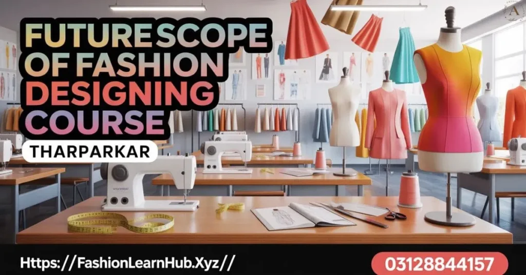 Future Scope of Fashion Designing Course Tharparkar