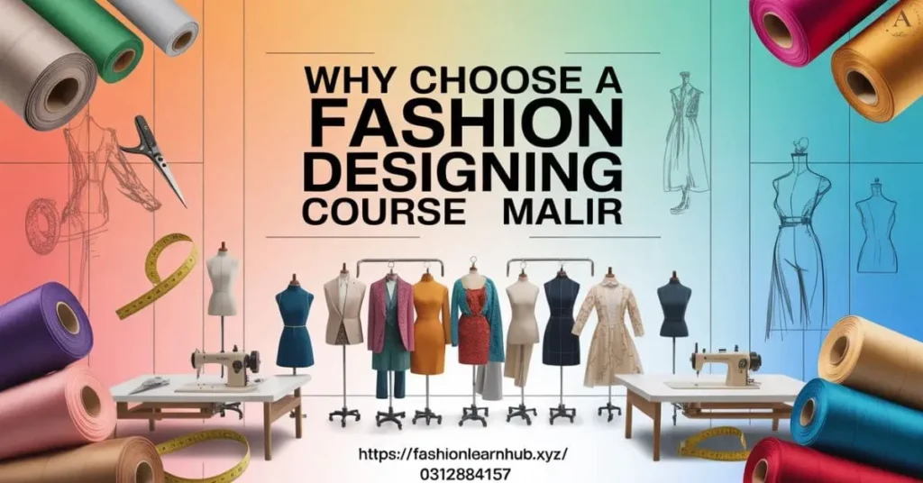 Why Choose a Fashion Designing Course Malir