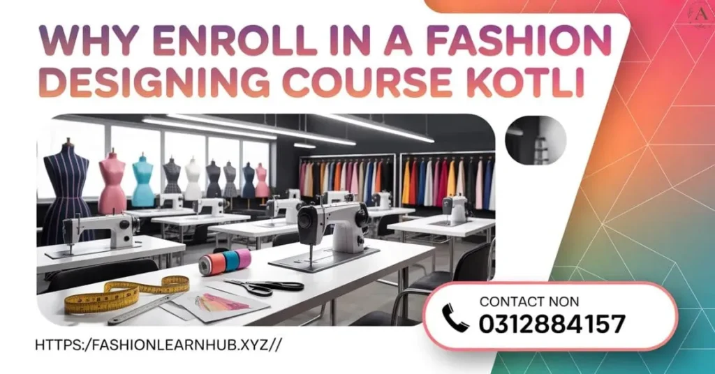 Why Enroll in a Fashion Designing Course Kotli